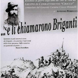 Nel potentino 114 anni fa moriva Carmine Crocco, il generale dei briganti più conosciuto. Ecco la sua storia