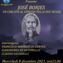 “Josè Borjes un Carlista al servizio delle Due Sicilie” ne parliamo con Francesco Maurizio Di Giovine e Gianandrea De Antonellis