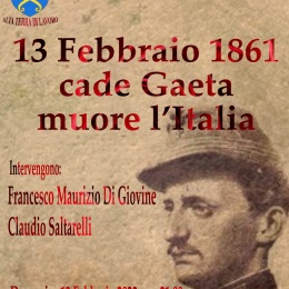 “13 Febbraio 1861 cade Gaeta e muore l’Italia” ne parliamo con Francesco Maurizio Di Giovine
