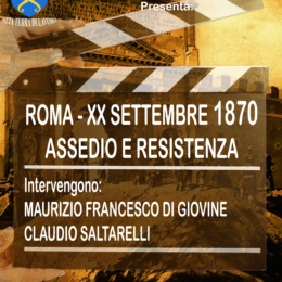 Roma XX settembre 1870 – Assedio e Resistenza ne parliamo con Francesco Maurizio Di Giovine