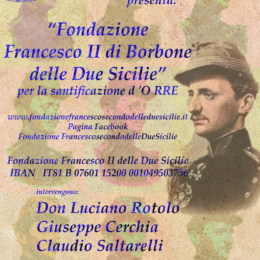 “La Fondazione Francesco II delle Due Sicilie” per la Santificazione d’O RRE