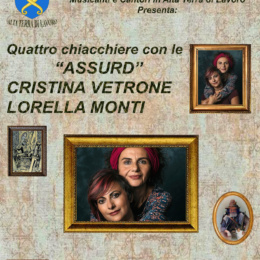 “Quattro chiacchiere con le Assurd” Cristina Vetrone e Lorella Monti