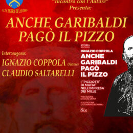 “Anche Garibaldi pagò il pizzo” ce ne parla Ignazio Coppola