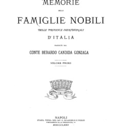 Memorie delle famiglie nobili delle province meridionali d’Italia raccolte dal Berardo Candida Gonzaga Vol.1