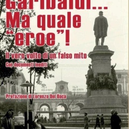 Garibaldi… Ma quale “eroe”! edito Controcorrente